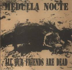 Medulla Nocte : All Our Friends Are Dead